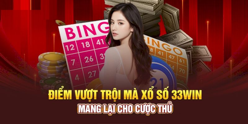 Điểm vượt trội mà 33Win xổ số đem đến